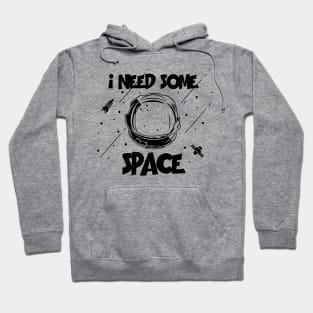 I need some space Hoodie